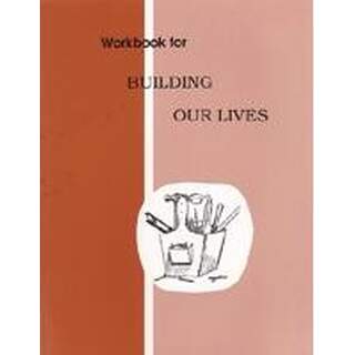 Building Our Lives Workbook