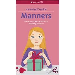 A Smart Girl's Guide: Manners - The Secrets to Grace, Confidence, and Being Your Best