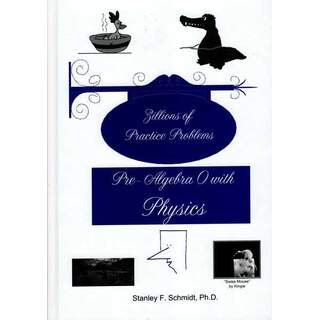 Life of Fred Zillions of Practice Problems for Pre-Algebra 0 with Physics